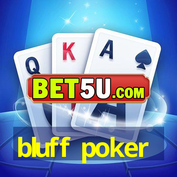 bluff poker